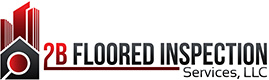 2 B Floored Inspection Services, LLC